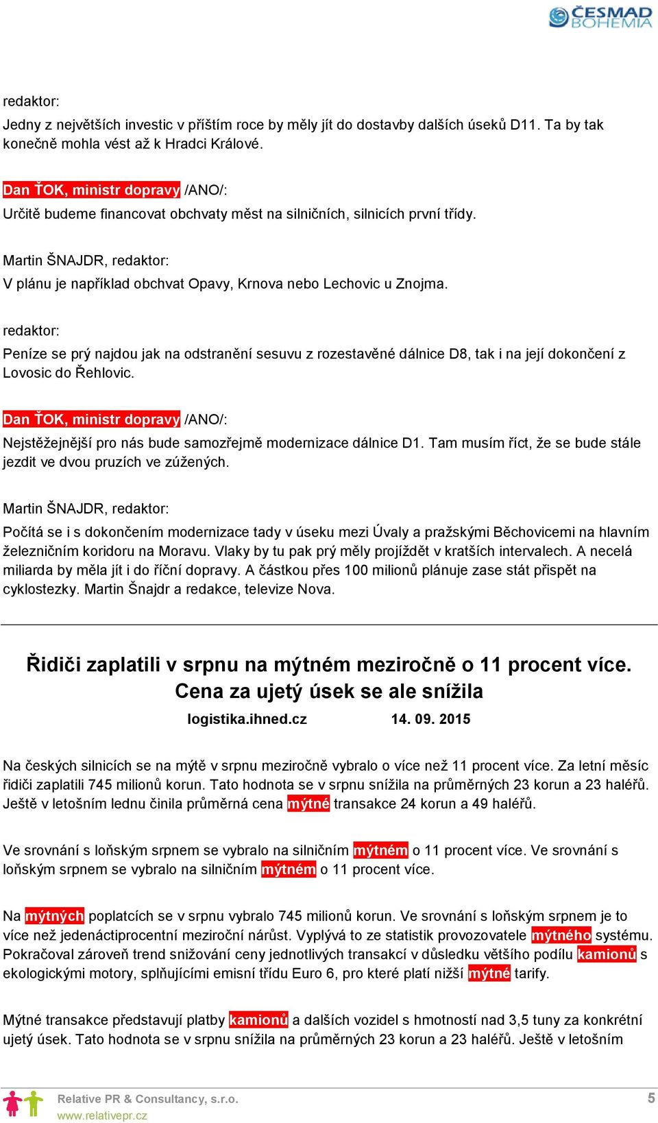 redaktor: Peníze se prý najdou jak na odstranění sesuvu z rozestavěné dálnice D8, tak i na její dokončení z Lovosic do Řehlovic.