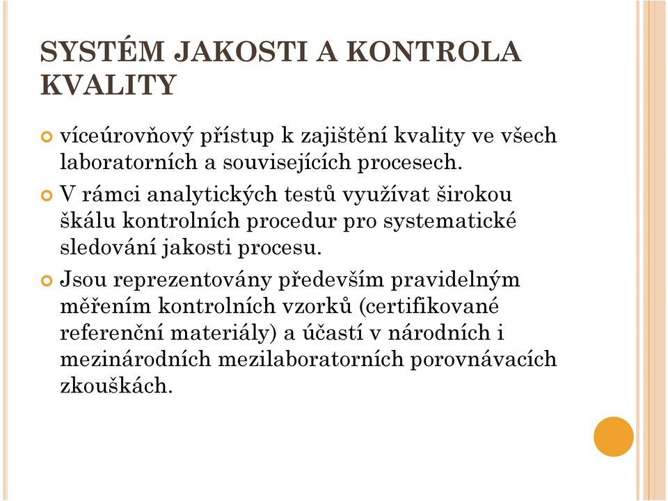 V rámci analytických testů využívat širokou škálu kontrolních procedur pro systematické sledování jakosti