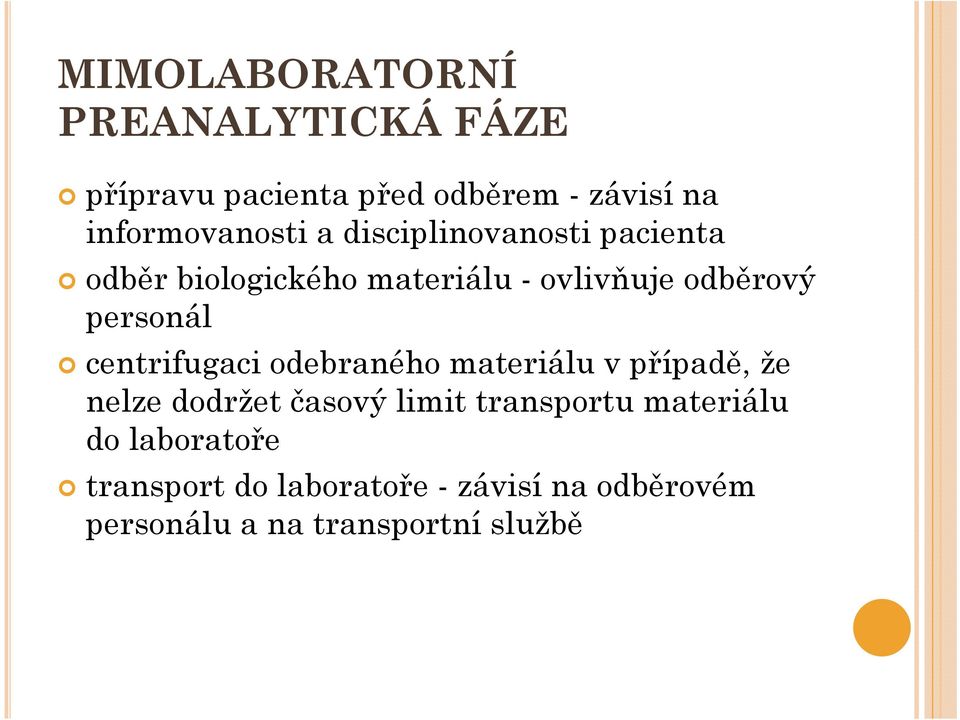 centrifugaci odebraného materiálu v případě, že nelze dodržet časový limit transportu