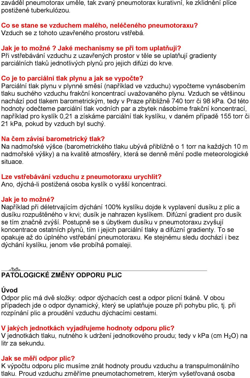 Při vstřebávání vzduchu z uzavřených prostor v těle se uplatňují gradienty parciálních tlaků jednotlivých plynů pro jejich difúzi do krve. Co je to parciální tlak plynu a jak se vypočte?