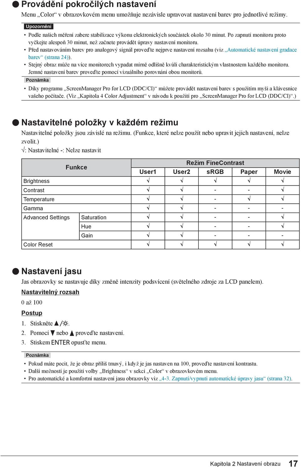 Před nastavováním barev pro analogový signál proveďte nejprve nastavení rozsahu (viz Automatické nastavení gradace barev (strana 24)).