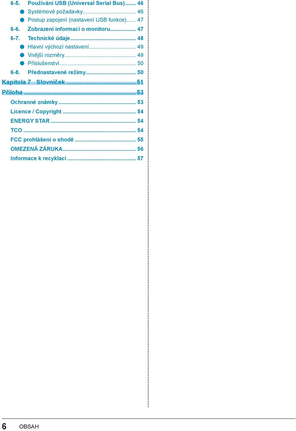 .. 49 Příslušenství... 50 6-8. Přednastavené režimy... 50 Kapitola 7 Slovníček... 51 Příloha... 53 Ochranné známky.