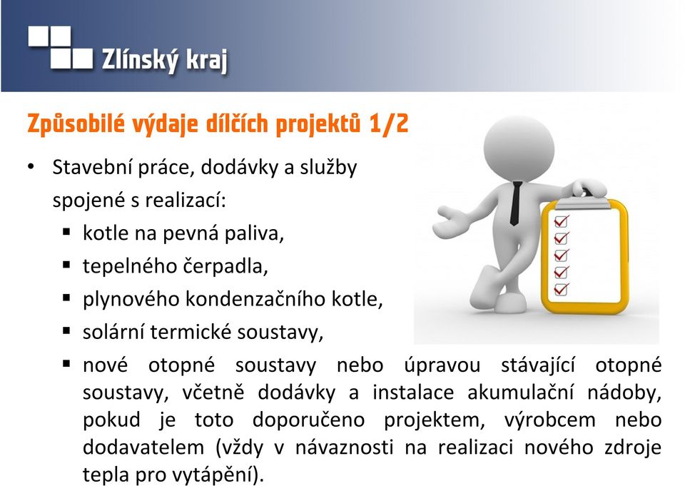 nebo úpravou stávající otopné soustavy, včetně dodávky a instalace akumulační nádoby, pokud je toto