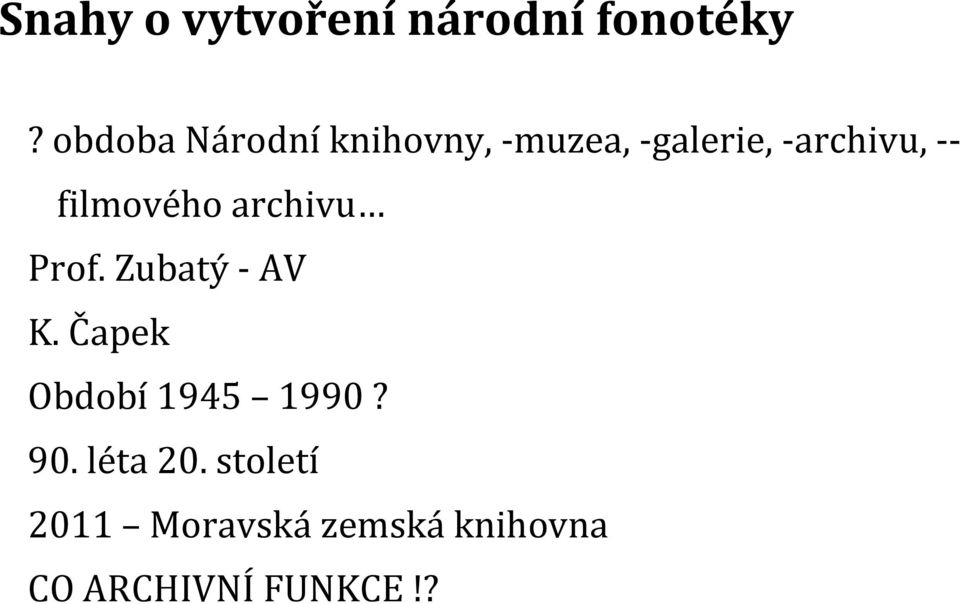 filmového archivu Prof. Zubatý - AV K.