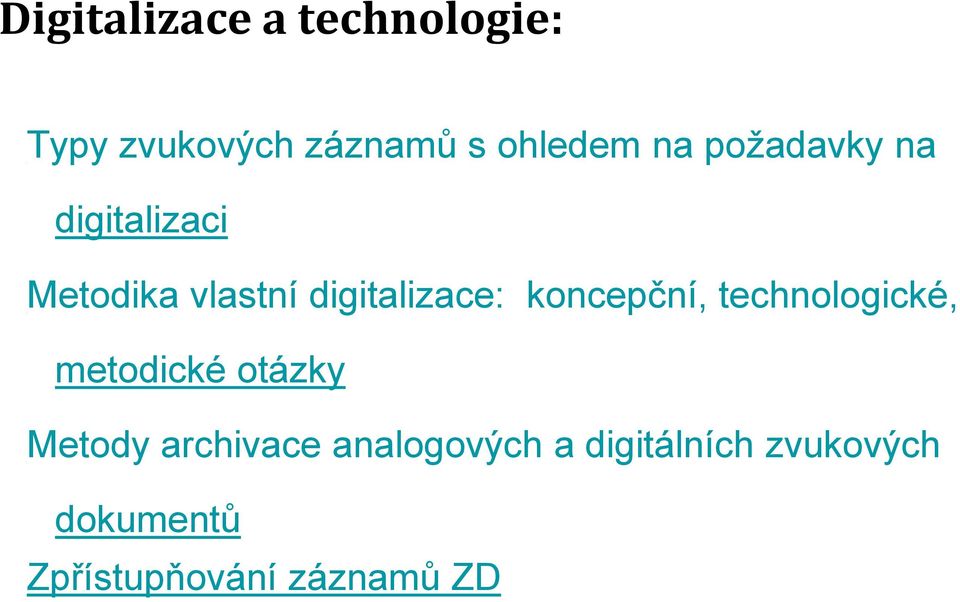 koncepční, technologické, metodické otázky Metody archivace