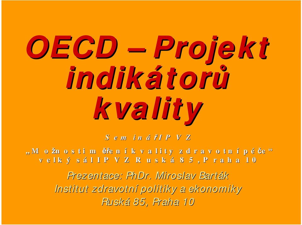IPVZ Ruská 85, Praha 10 Prezentace: PhDr.