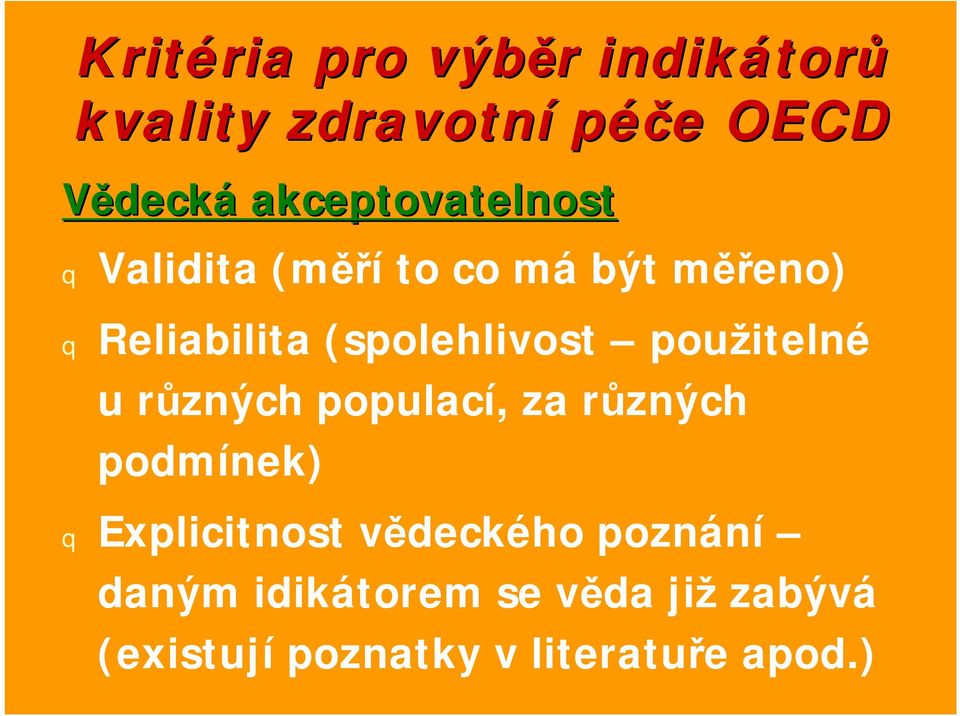 (spolehlivost použitelné u různých populací, za různých podmínek) q Explicitnost