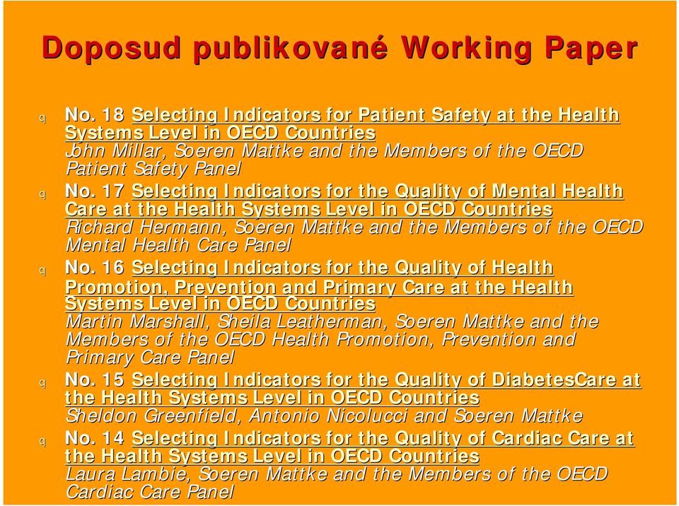 17 Selecting Indicators for the Quality of Mental Health Care at the Health Systems Level in OECD Countries Richard Hermann, Soeren Mattke and the Members of the OECD Mental Health Care Panel q No.