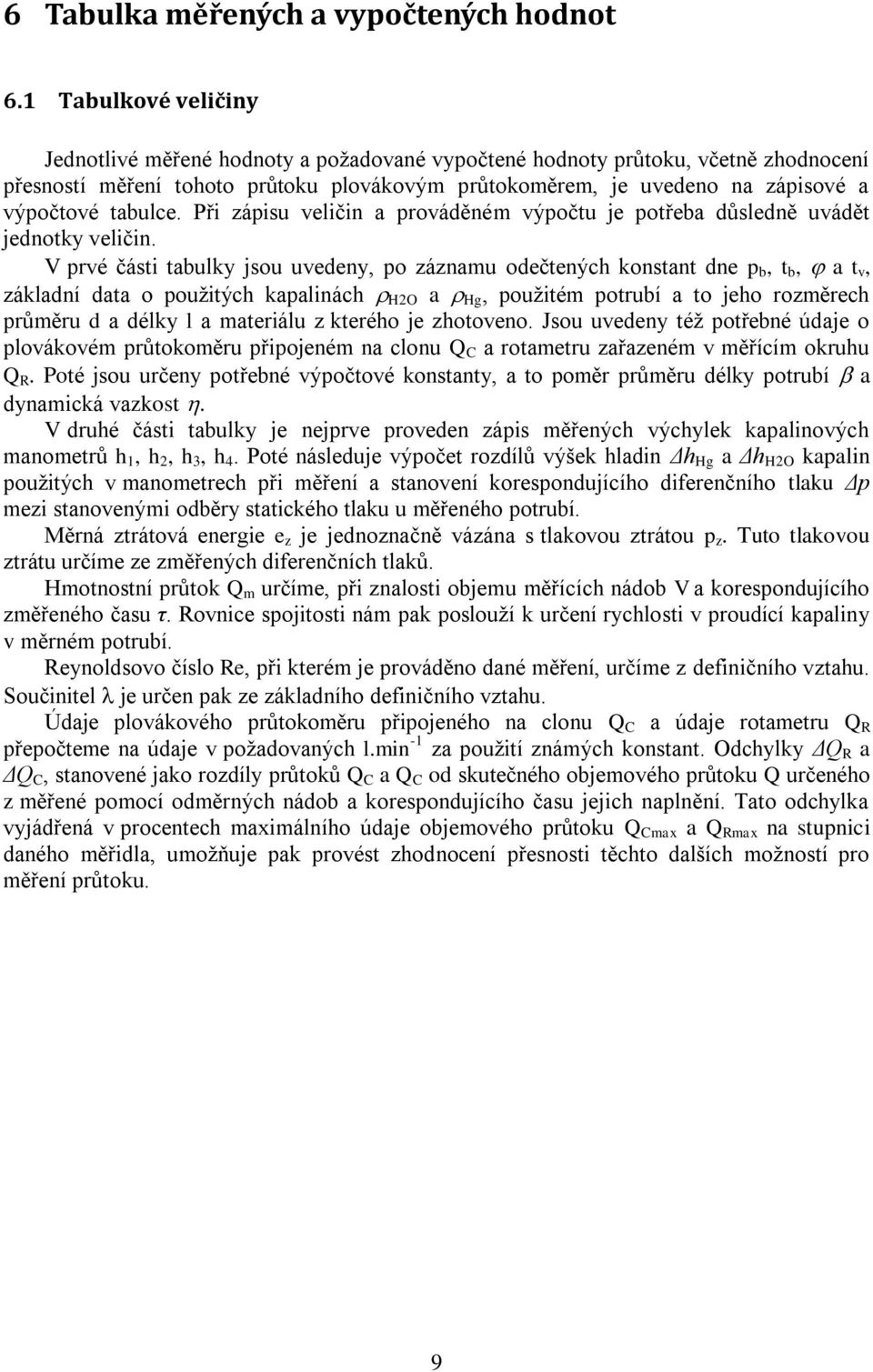 tabulce. Při zápisu veličin a prováděném výpočtu je potřeba důsledně uvádět jednotky veličin.