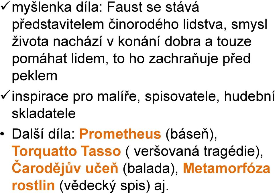 malíře, spisovatele, hudební skladatele Další díla: Prometheus (báseň), Torquatto