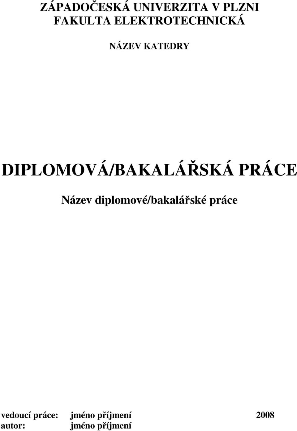 DIPLOMOVÁ/BAKALÁŘSKÁ PRÁCE Název