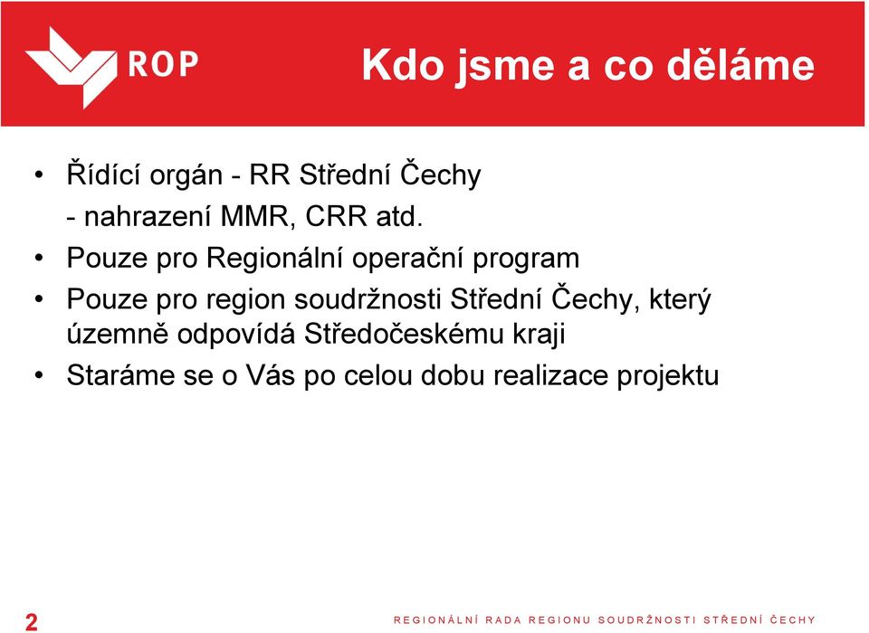 Pouze pro Regionální operační program Pouze pro region