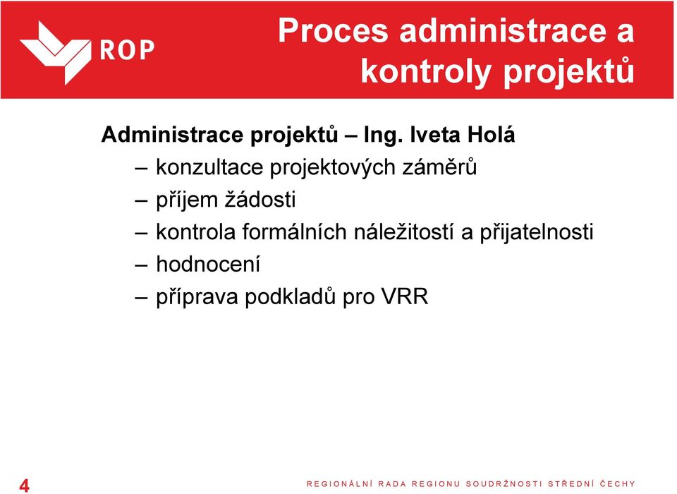 Iveta Holá konzultace projektových záměrů příjem