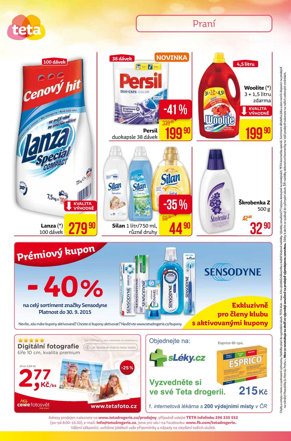 cz Lze objednat matné nebo lesklé -25 % www.tetafoto.cz NOVINKA -41 % 339 199-35 % 69 Silan 1 litr/750 ml, 279 44 Exkluzivně pro členy klubu s aktivovanými kupony Esprico 60 cps.