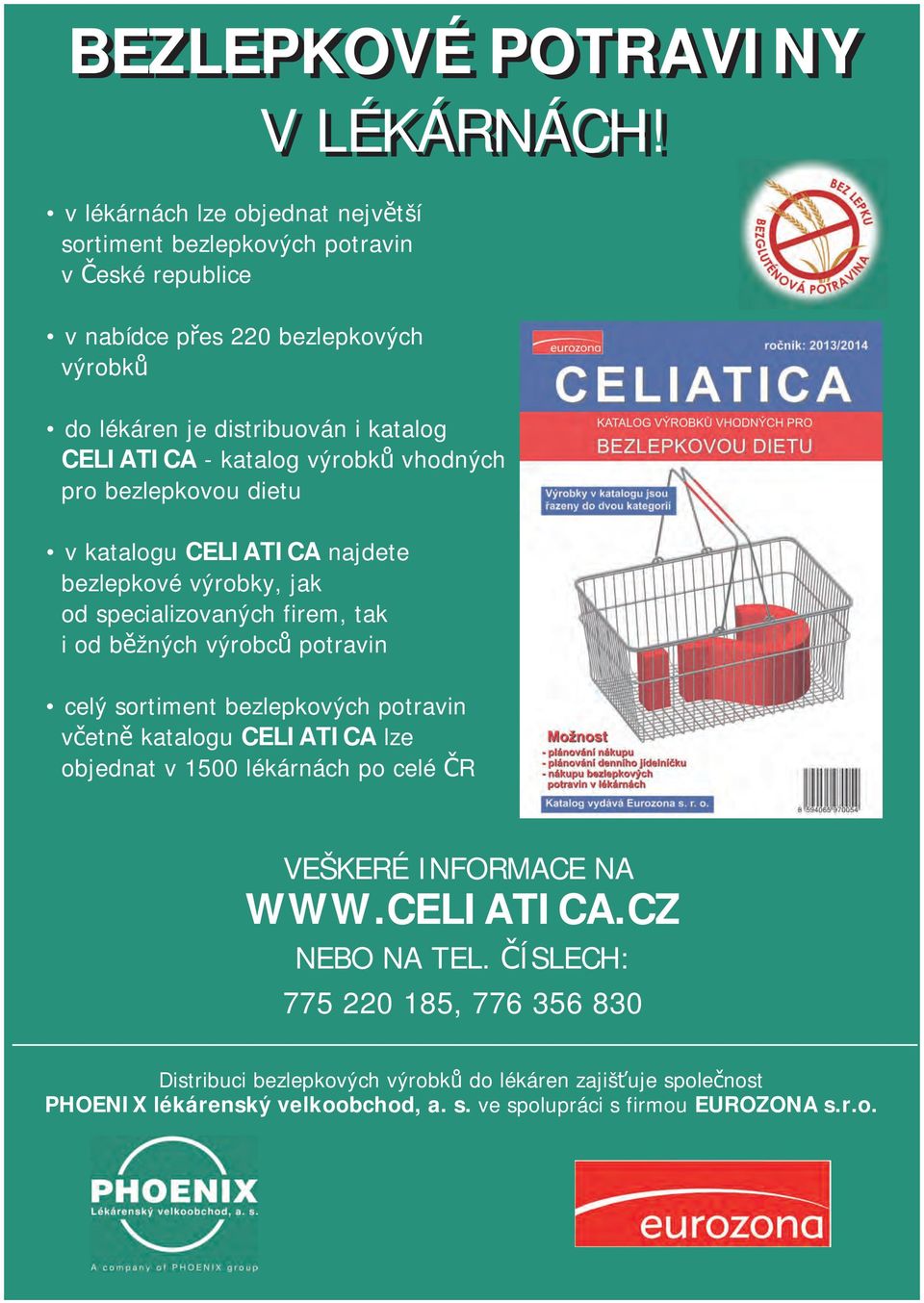 katalog výrobků vhodných pro bezlepkovou dietu v katalogu CELIATICA najdete bezlepkové výrobky, jak od specializovaných firem, tak i od běžných výrobců potravin celý
