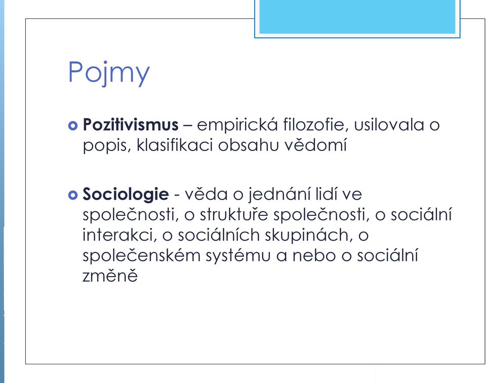 společnosti, o struktuře společnosti, o sociální interakci, o