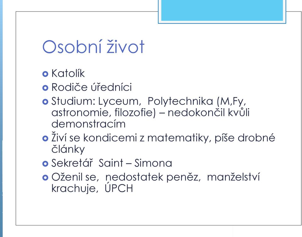 demonstracím Živí se kondicemi z matematiky, píše drobné články