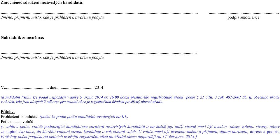 Přílohy: Prohlášení kandidáta (počet ks podle počtu kandidátů uvedených na KL) Petice.