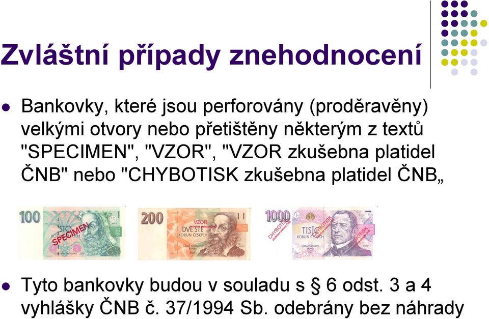 zkušebna platidel ČNB" nebo "CHYBOTISK zkušebna platidel ČNB Tyto bankovky