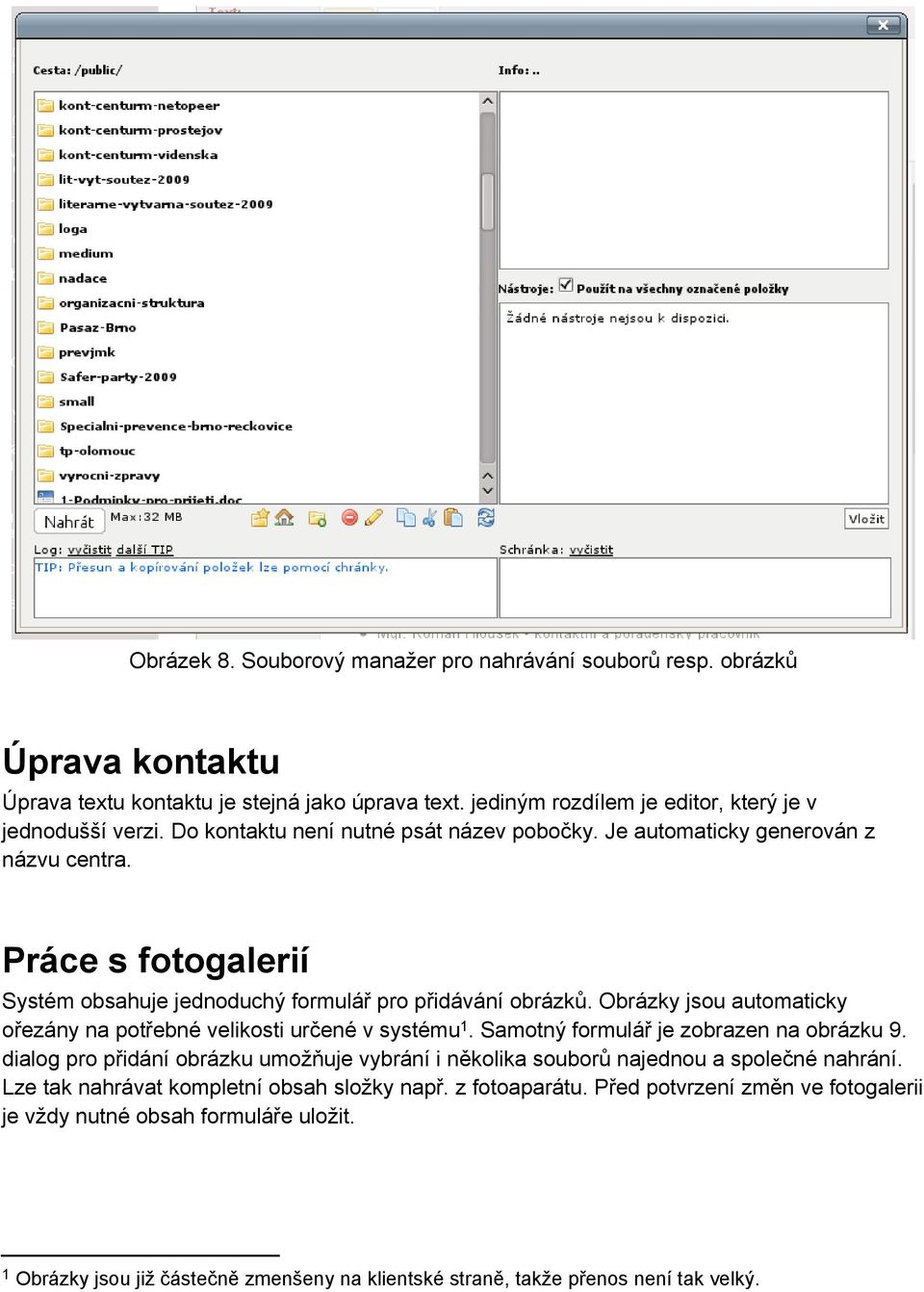 Obrázky jsou automaticky ořezány na potřebné velikosti určené v systému 1. Samotný formulář je zobrazen na obrázku 9.