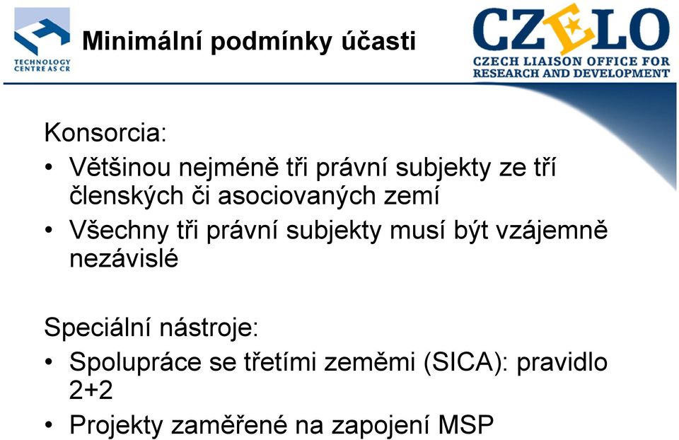 subjekty musí být vzájemně nezávislé Speciální nástroje: Spolupráce