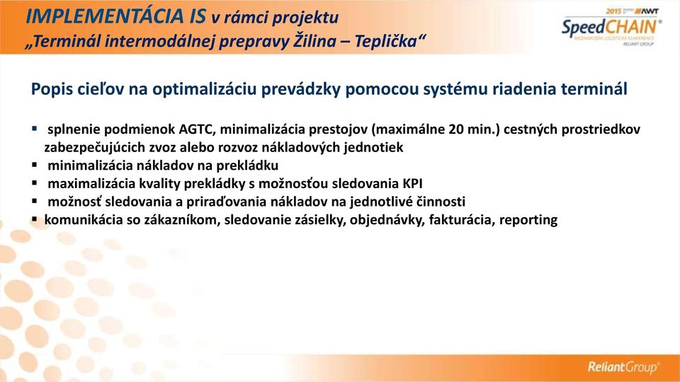 ) cestných prostriedkov zabezpečujúcich zvoz alebo rozvoz nákladových jednotiek minimalizácia nákladov na prekládku