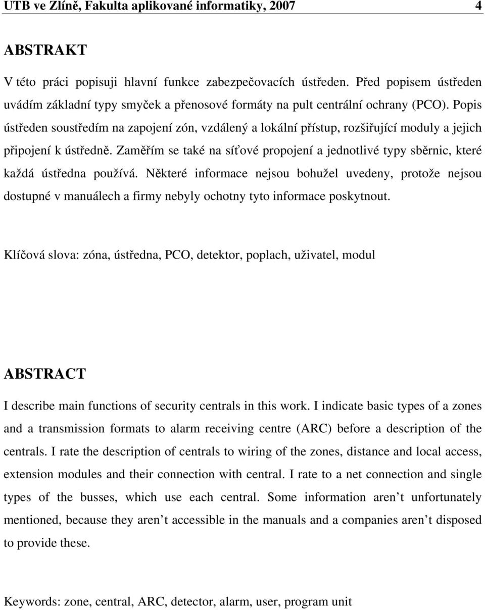 Popis ústeden soustedím na zapojení zón, vzdálený a lokální pístup, rozšiující moduly a jejich pipojení k ústedn.