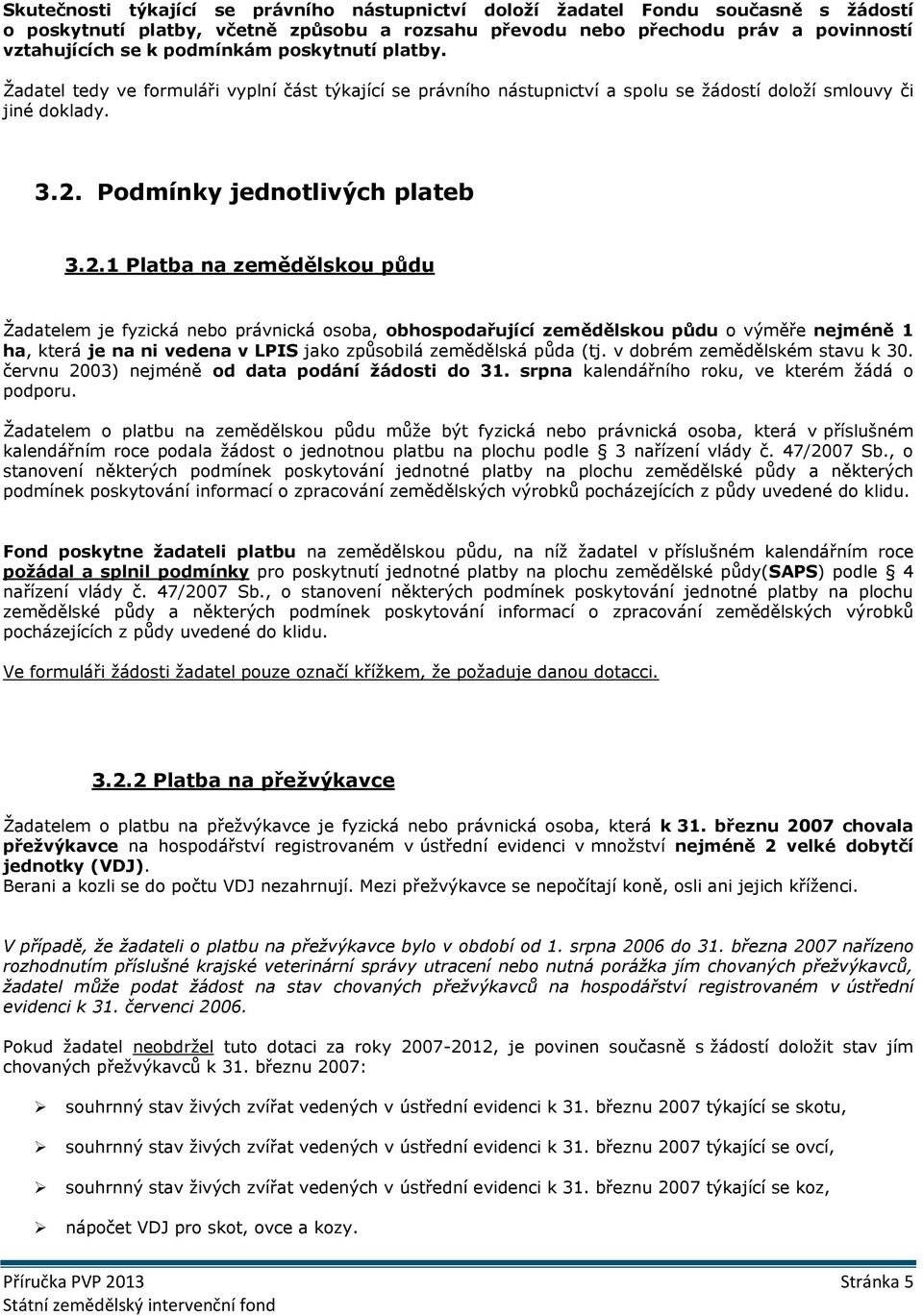 Podmínky jednotlivých plateb 3.2.