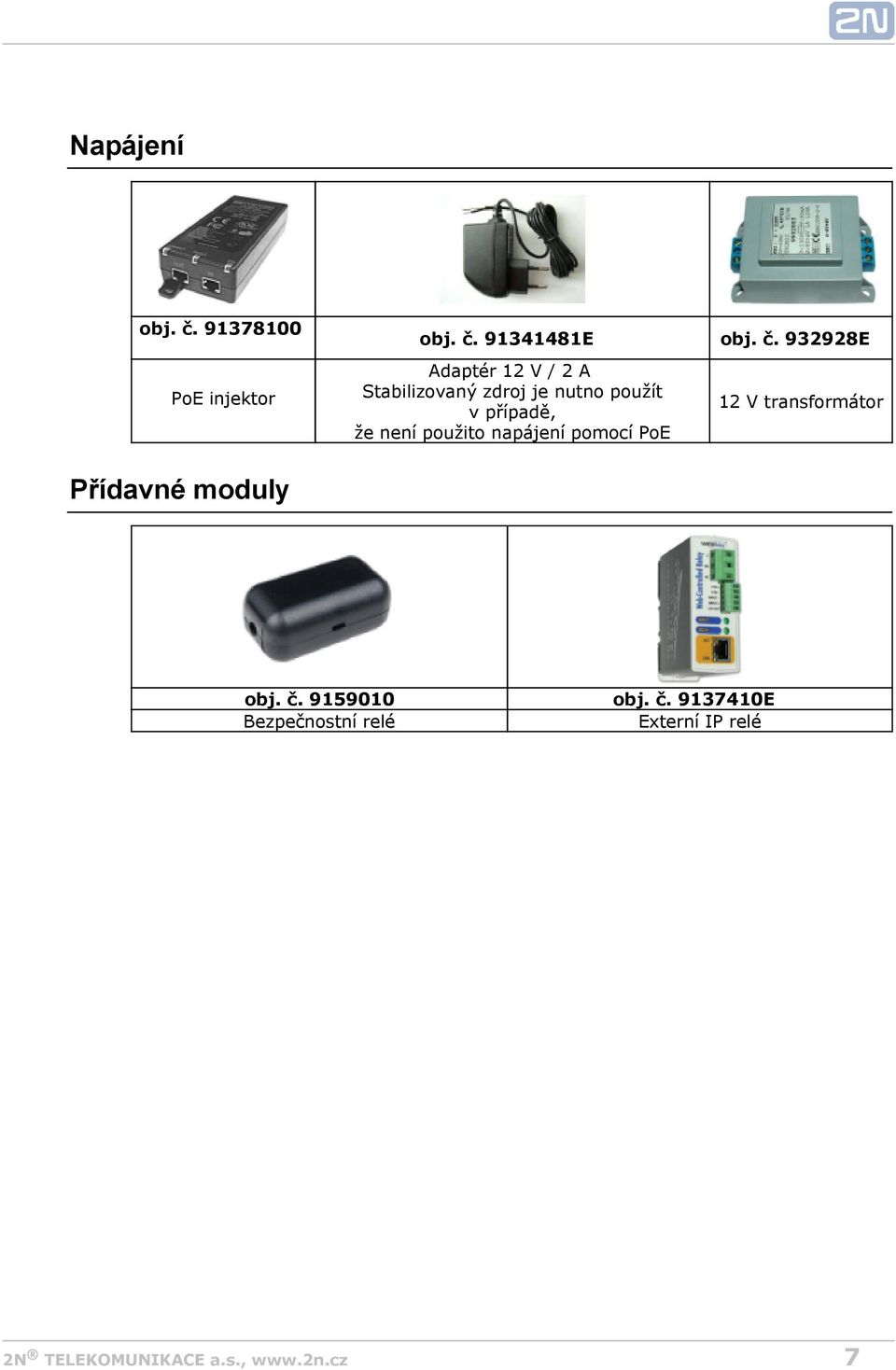 91341481E Adaptér 12 V / 2 A Stabilizovaný zdroj je nutno použít v