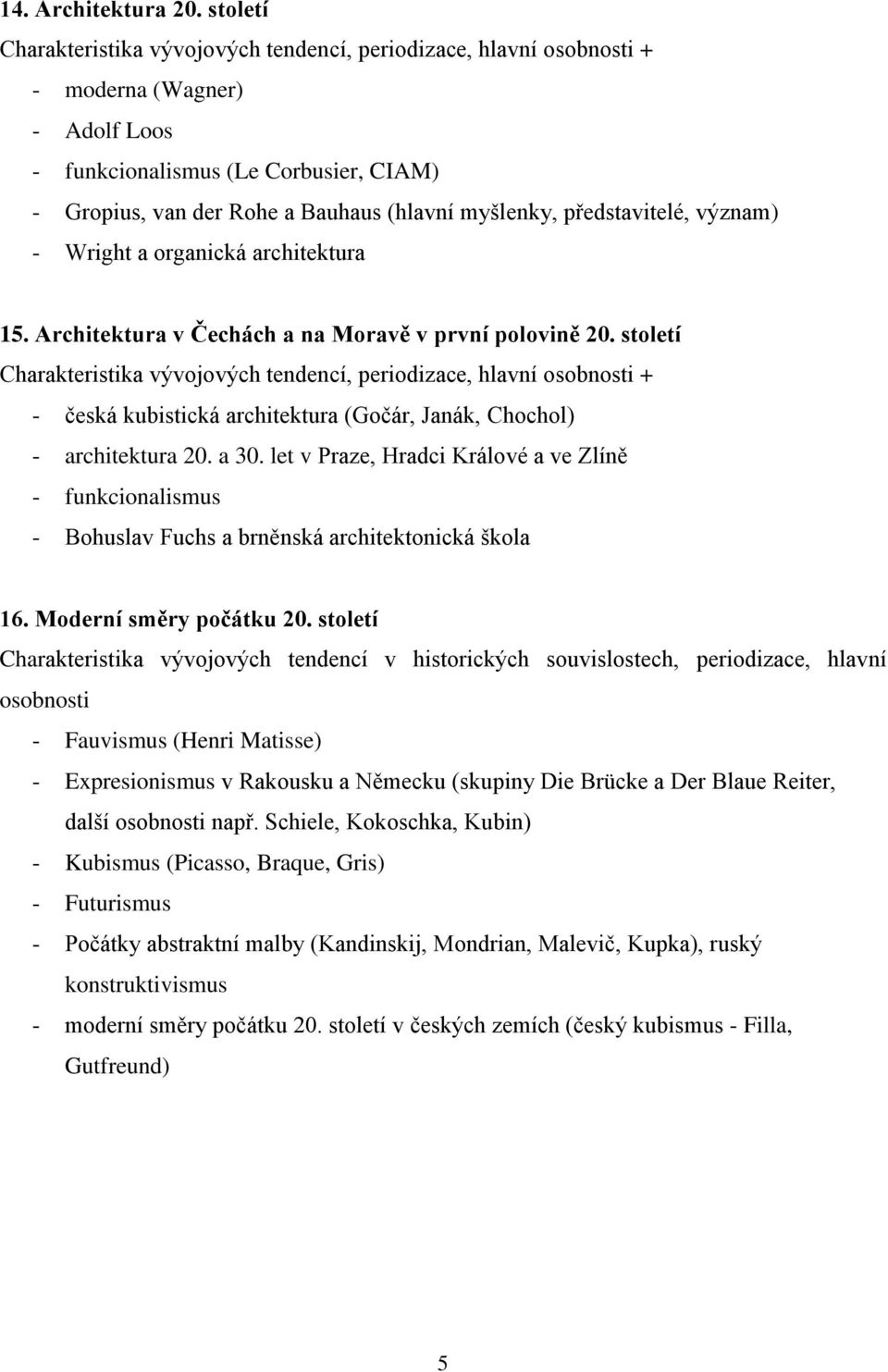 představitelé, význam) - Wright a organická architektura 15. Architektura v Čechách a na Moravě v první polovině 20.