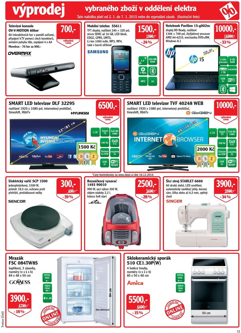 (ilustrační foto) Mobilní telefon S5611 TFT displej, rozlišení 240 320 pxl, micro SDHC až 16 GB, LED blesk, EDGE, GPRS, UMTS, Li-Ion 1000 mah, MP3, MP4, také v barvě stříbrné 1500,- 1990,- - 24 %
