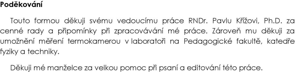 Zároveň mu děkuji za umožnění měření termokamerou v laboratoři na Pedagogické