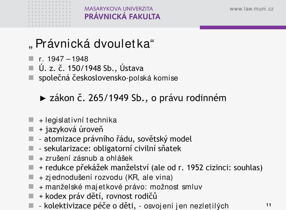 civilní sňatek + zrušení zásnub a ohlášek + redukce překážek manželství (ale od r.