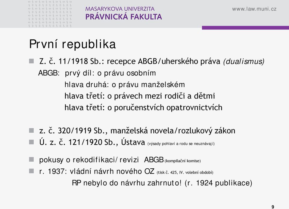 mezi rodiči a dětmi hlava třetí: o poručenstvích opatrovnictvích z. č. 320/1919 Sb., manželská novela/rozlukový zákon Ú. z. č. 121/1920 Sb.