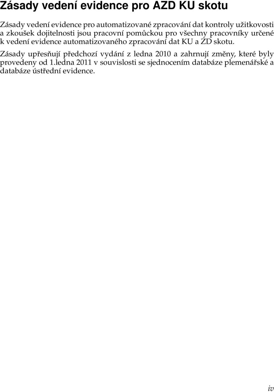 automatizovaného zpracování dat KU a ZD skotu.
