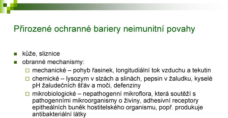 žaludečních šťáv a moči, defenziny mikrobiologické nepathogenní mikroflora, která soutěží s pathogenními