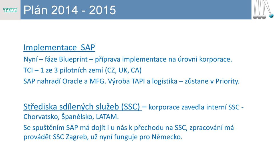 Výroba TAPI a logistika zůstane v Priority.