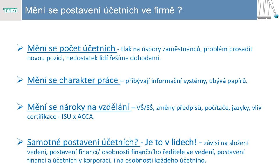 Mění se charakter práce přibývají informační systémy, ubývá papírů.