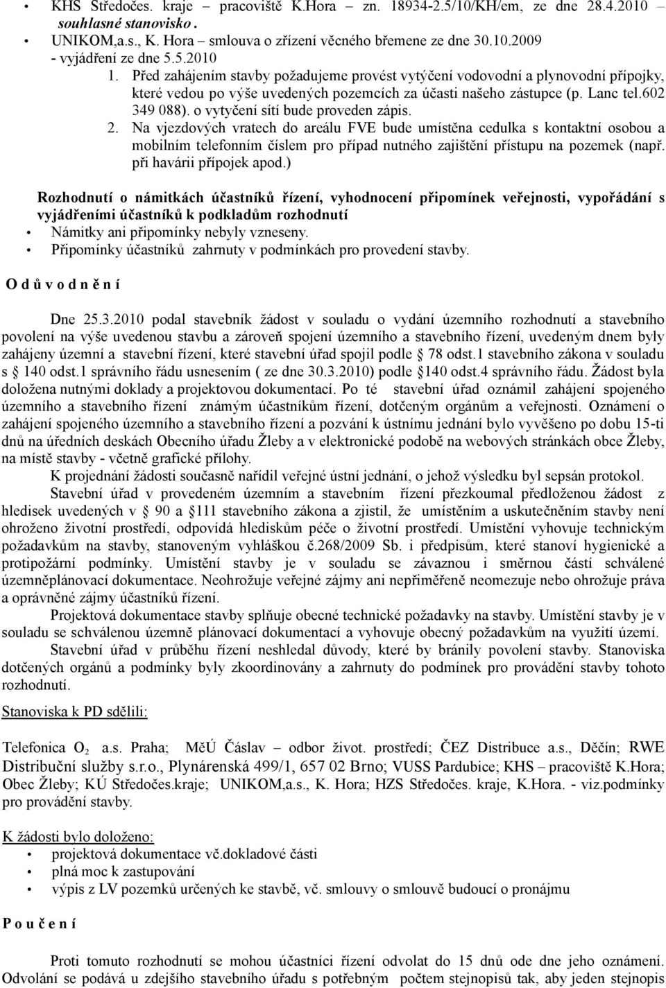 o vytyčení sítí bude proveden zápis. 2.