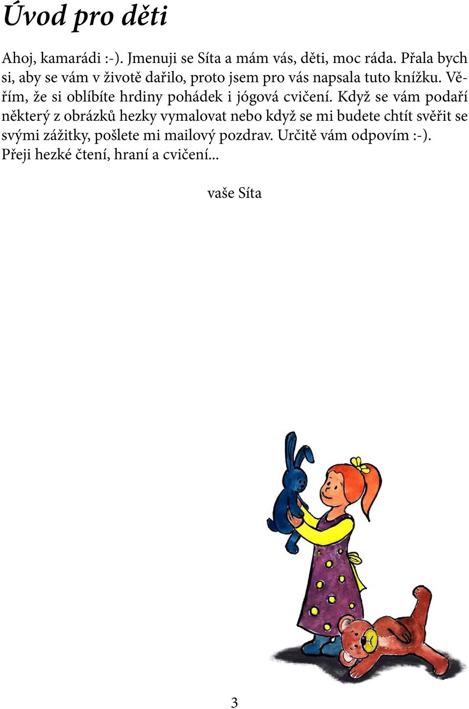 Věřím, že si oblíbíte hrdiny pohádek i jógová cvičení.
