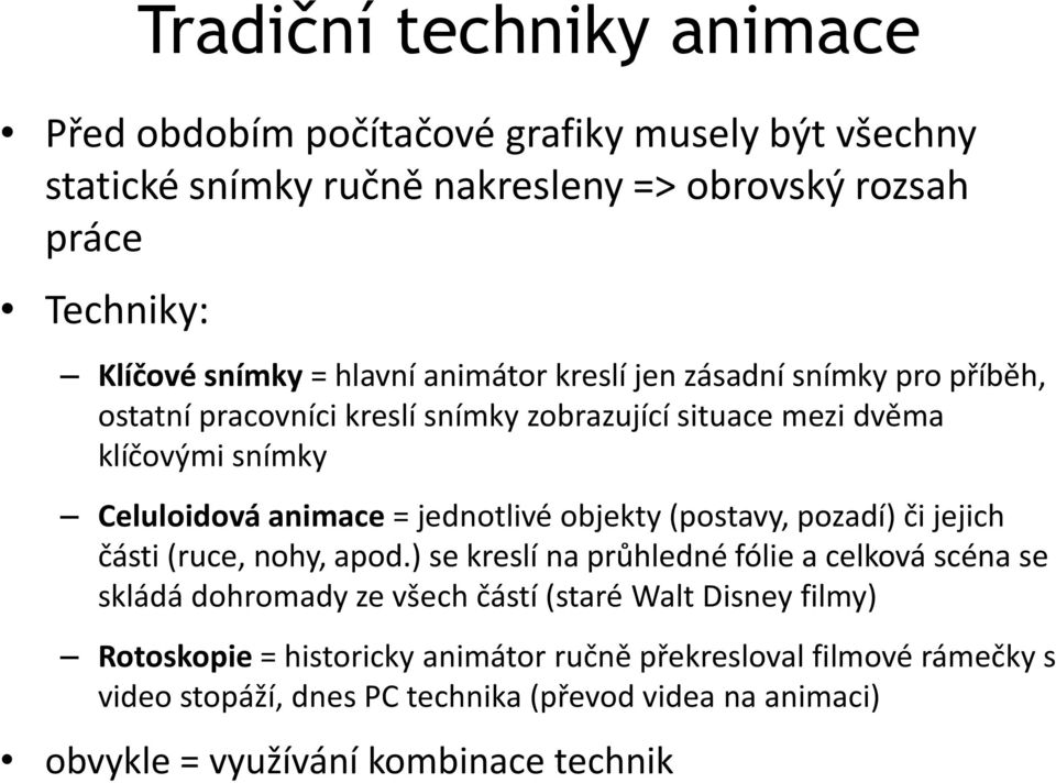 jednotlivé objekty (postavy, pozadí) či jejich části (ruce, nohy, apod.