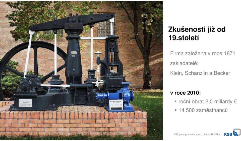 zakladatelé: Klein, Schanzlin a