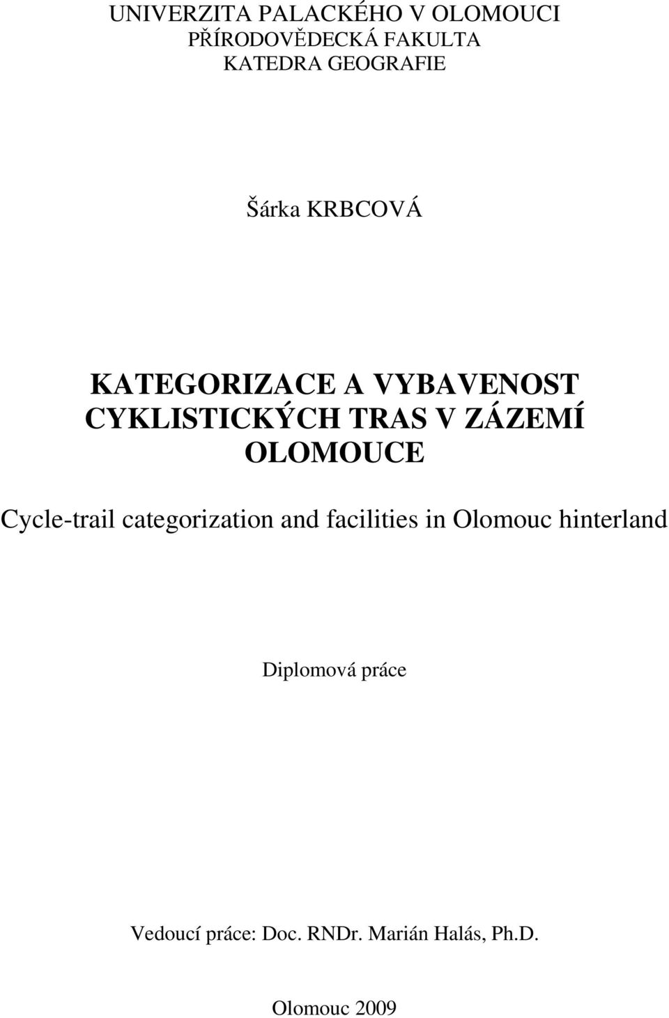 ZÁZEMÍ OLOMOUCE Cycle-trail categorization and facilities in Olomouc