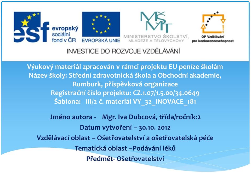 0649 Šablona: III/2 č. materiál VY_32_INOVACE_181 Jméno autora - Mgr.