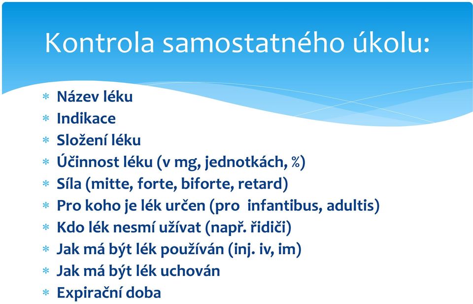 je lék určen (pro infantibus, adultis) Kdo lék nesmí užívat (např.