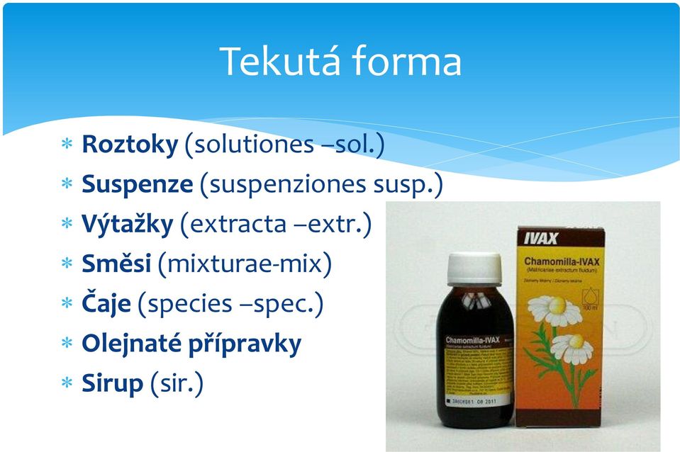 ) Výtažky (extracta extr.