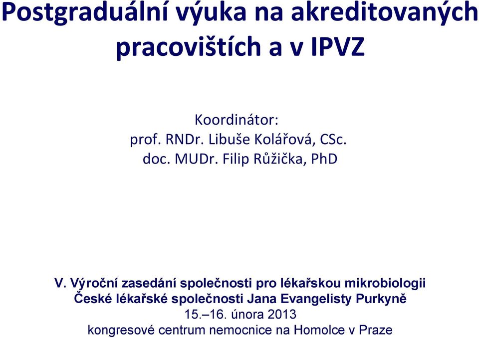 Výroční zasedání společnosti pro lékařskou mikrobiologii České lékařské