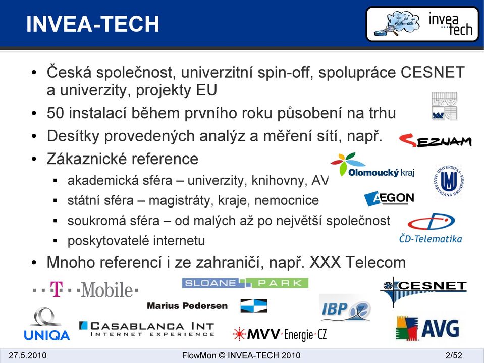 Zákaznické reference akademická sféra univerzity, knihovny, AV státní sféra magistráty, kraje, nemocnice