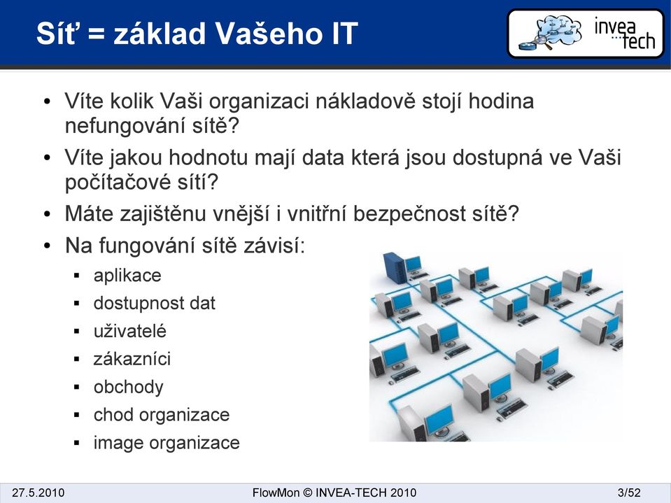 Víte jakou hodnotu mají data která jsou dostupná ve Vaši počítačové sítí?