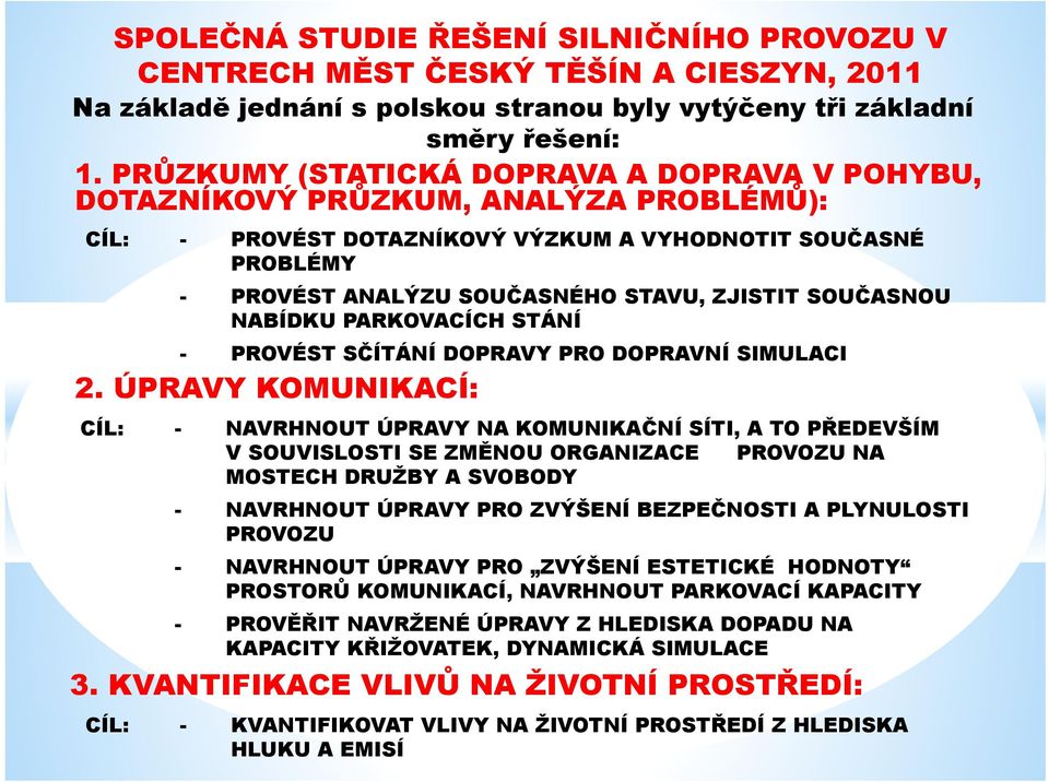 SOUČASNOU NABÍDKU PARKOVACÍCH STÁNÍ - PROVÉST SČÍTÁNÍ DOPRAVY PRO DOPRAVNÍ SIMULACI 2.